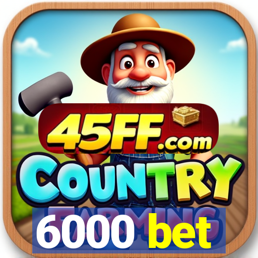 6000 bet